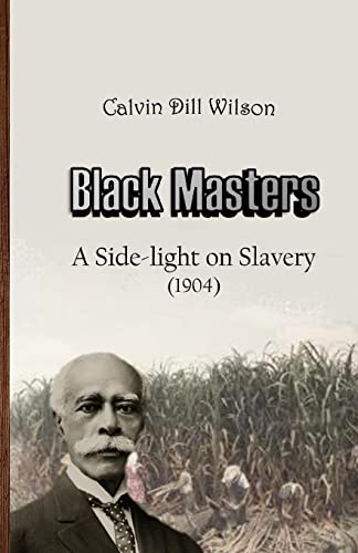 Stock image for Black Masters: A Side-light on Slavery for sale by GreatBookPrices