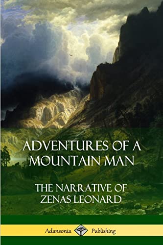 9781387971282: Adventures of a Mountain Man: The Narrative of Zenas Leonard