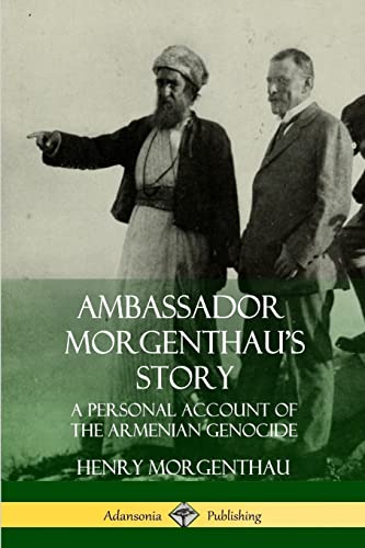 Stock image for Ambassador Morgenthau?s Story: A Personal Account of the Armenian Genocide for sale by GF Books, Inc.