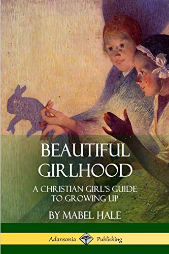 Beispielbild fr Beautiful Girlhood: A Christian Girl's Guide to Growing Up zum Verkauf von Books Unplugged