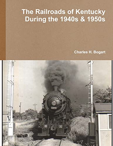 9781387972005: The Railroads of Kentucky During the 1940s & 1950s