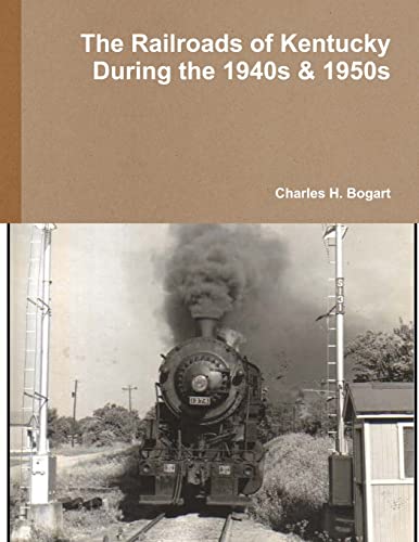 Stock image for The Railroads of Kentucky During the 1940s & 1950s for sale by thebookforest.com