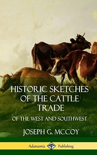 Imagen de archivo de Historic Sketches of the Cattle Trade: of the West and Southwest (Hardcover) a la venta por California Books