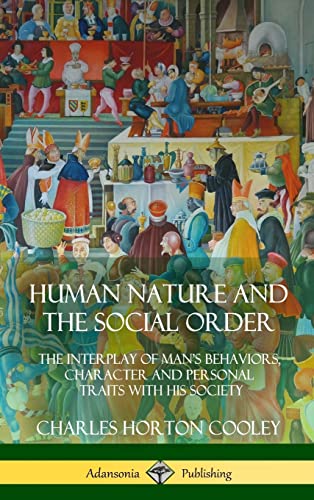 Beispielbild fr Human Nature and the Social Order: The Interplay of Man's Behaviors, Character and Personal Traits with His Society (Hardcover) zum Verkauf von GF Books, Inc.