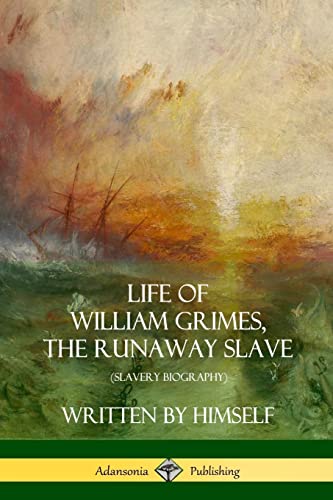Imagen de archivo de Life of William Grimes, the Runaway Slave: Written by Himself (Slavery Biography) a la venta por GF Books, Inc.