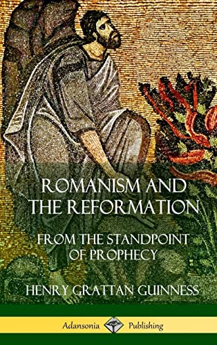 Imagen de archivo de Romanism and the Reformation: From the Standpoint of Prophecy (Hardcover) a la venta por Lucky's Textbooks