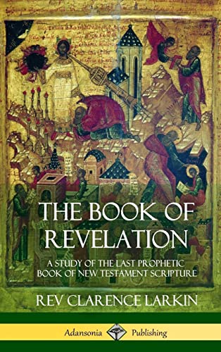 Stock image for The Book of Revelation: A Study of the Last Prophetic Book of New Testament Scripture (Hardcover) for sale by Lucky's Textbooks