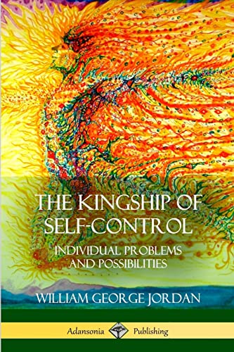 Imagen de archivo de The Kingship of Self-Control: Individual Problems and Possibilities a la venta por GF Books, Inc.