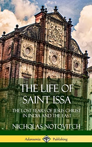 Beispielbild fr The Life of Saint Issa: The Lost Years of Jesus Christ in India and the East (Hardcover) zum Verkauf von Lucky's Textbooks