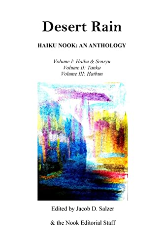 Beispielbild fr Desert Rain: Haiku Nook: An Anthology: Volume I (Haiku & Senryu), Volume II (Tanka) & Volume III (Haibun) zum Verkauf von GreatBookPrices