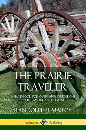 Stock image for The Prairie Traveler: A Handbook for Overland Expeditions in the American Old West for sale by GF Books, Inc.