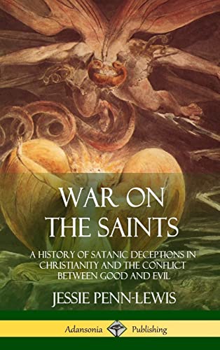 9781387977628: War on the Saints: A History of Satanic Deceptions in Christianity and the Conflict Between Good and Evil (Hardcover)