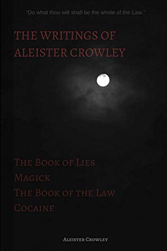 9781387978526: The Writings of Aleister Crowley: The Book of Lies, The Book of the Law, Magick and Cocaine