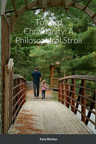 Stock image for Toward Christianity: A Philosophical Stroll for sale by GreatBookPrices