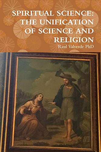 Imagen de archivo de Spiritual Science: The Unification of Science and Religion a la venta por ThriftBooks-Dallas