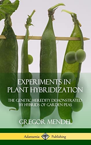 Imagen de archivo de Experiments in Plant Hybridization: The Genetic Heredity Demonstrated by Hybrids of Garden Peas (Hardcover) a la venta por Lucky's Textbooks