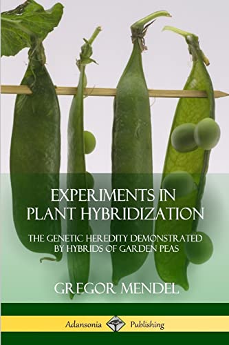 Imagen de archivo de Experiments in Plant Hybridization: The Genetic Heredity Demonstrated by Hybrids of Garden Peas a la venta por GF Books, Inc.