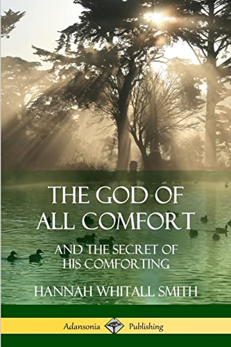 Stock image for The God of All Comfort: and the Secret of His Comforting for sale by GF Books, Inc.