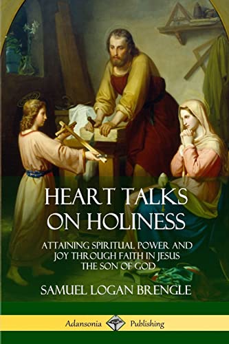 Stock image for Heart Talks on Holiness: Attaining Spiritual Power and Joy Through Faith in Jesus the Son of God for sale by Books Unplugged