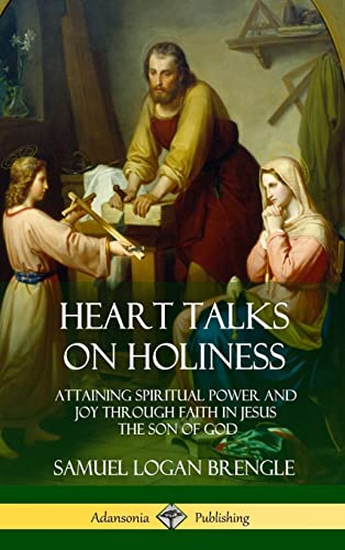 Stock image for Heart Talks on Holiness: Attaining Spiritual Power and Joy Through Faith in Jesus the Son of God (Hardcover) for sale by Lucky's Textbooks