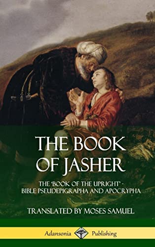 9781387998043: The Book of Jasher: The 'Book of the Upright' - Bible Pseudepigrapha and Apocrypha (Hardcover)