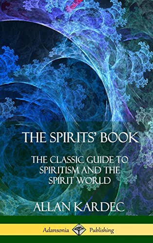 9781387998876: The Spirits' Book: The Classic Guide to Spiritism and the Spirit World (Hardcover)