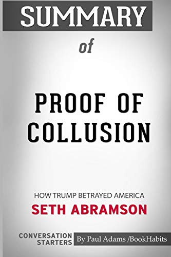 Beispielbild fr Summary of Proof of Collusion: How Trump Betrayed America by Seth Abramson: Conversation Starters zum Verkauf von PlumCircle