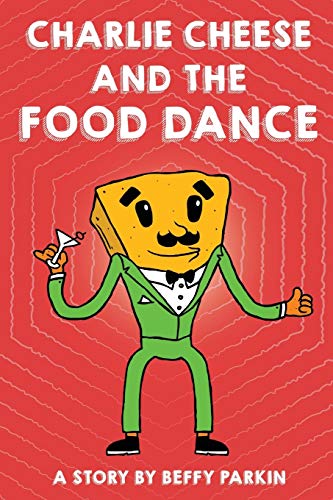 Imagen de archivo de Charlie Cheese And The Food Dance a la venta por Chiron Media