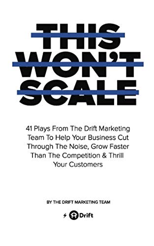 Beispielbild fr This Won't Scale: 41 Plays From The Drift Marketing Team To Help Your Business Cut Through The Noise, Grow Faster Than The Competition & Thrill Your Customers zum Verkauf von Better World Books