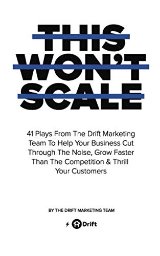 Imagen de archivo de This Won't Scale: 41 Plays From The Drift Marketing Team To Help Your Business Cut Through The Noise, Grow Faster Than The Competition & Thrill Your Customers a la venta por AwesomeBooks