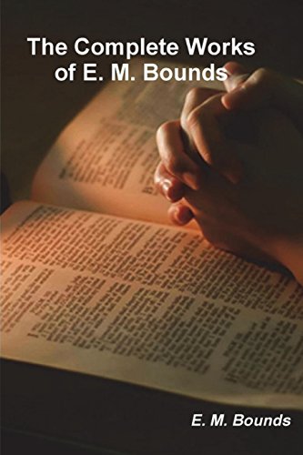 Stock image for The Complete Works of E. M. Bounds (on prayer) for sale by ThriftBooks-Atlanta