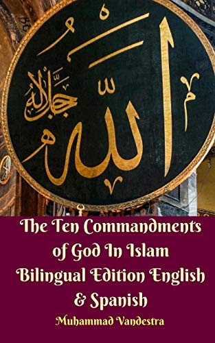 Imagen de archivo de The Ten Commandments of God In Islam Bilingual Edition English Spanish a la venta por PBShop.store US