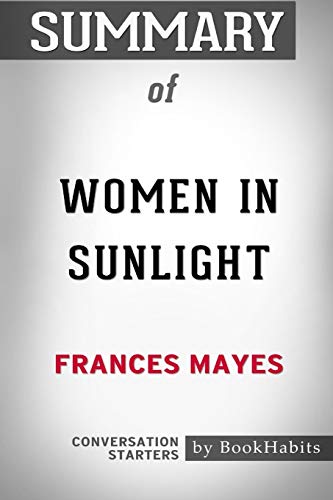 Imagen de archivo de Summary of Women in Sunlight by Frances Mayes: Conversation Starters a la venta por PlumCircle