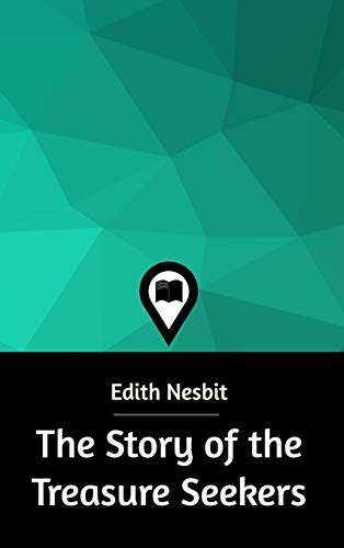 The Story of the Treasure Seekers - Nesbit, Edith