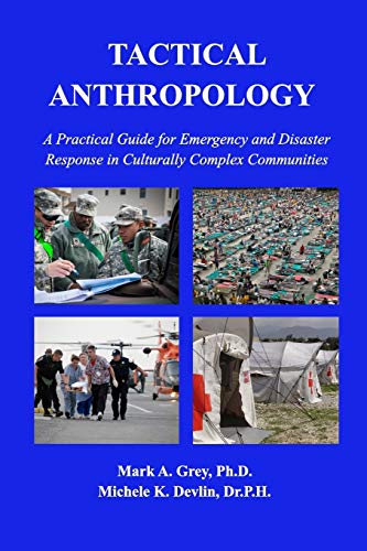 Beispielbild fr Tactical Anthropology: A Practical Guide for Emergency and Disaster Response in Culturally Complex Communities zum Verkauf von ThriftBooks-Atlanta