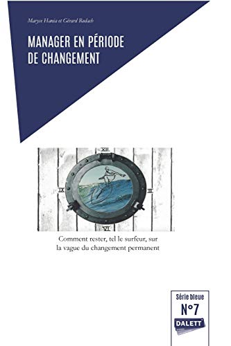 Beispielbild fr Manager en priode de changement: Comment rester, tel le surfeur, sur la vague du changement permanent (French Edition) zum Verkauf von Lucky's Textbooks