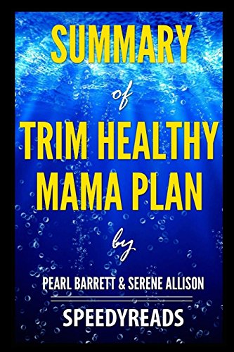 Stock image for Summary of Trim Healthy Mama Plan by Pearl Barrett & Serene Allison - Finish Entire Book in 15 Minutes for sale by Salish Sea Books