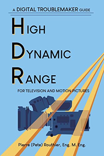 9781388825492: High Dynamic Range for Television and Motion Pictures: A Digital Troublemaker Guide