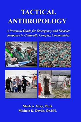 Beispielbild fr Tactical Anthropology: A Practical Guide for Emergency and Disaster Response in Culturally Complex Communities zum Verkauf von Irish Booksellers