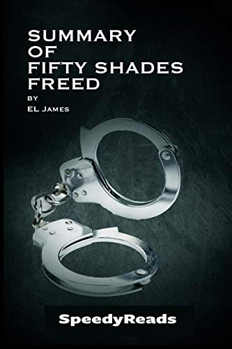 9781388901974: Summary of Fifty Shades Freed by EL James - Finish Entire Novel in 15 Minutes