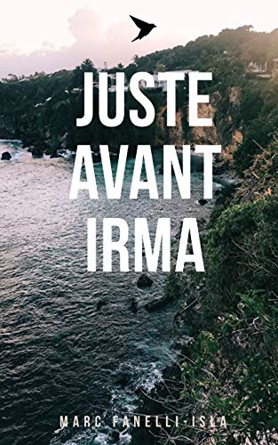 Imagen de archivo de Juste avant Irma (French Edition) a la venta por Lucky's Textbooks