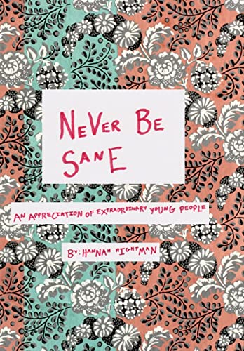9781389027079: Never Be Sane: An Appreciation of Extraordinary Young People