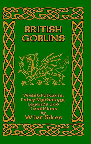 9781389617485: British Goblins: Welsh Folklore, Fairy Mythology, Legends and Traditions