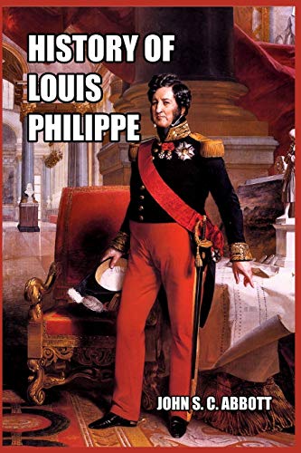 Imagen de archivo de History of Louis Philippe: King of the French a la venta por Lucky's Textbooks