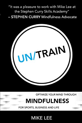 Stock image for Un/Train: Optimize Your Mind Through Mindfulness for Sports, Business and Life for sale by Goodwill