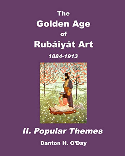 Stock image for The Golden Age of Rubaiyat Art II. Popular Themes: 1884-1913 for sale by AwesomeBooks