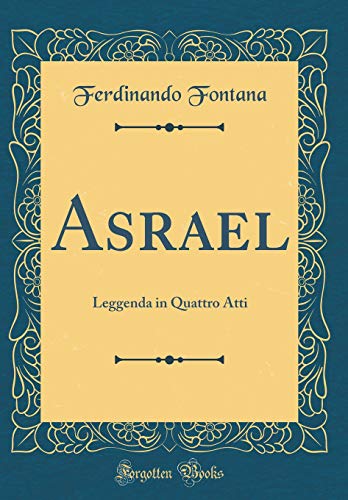 Stock image for Asrael: Leggenda in Quattro Atti (Classic Reprint) for sale by PBShop.store US