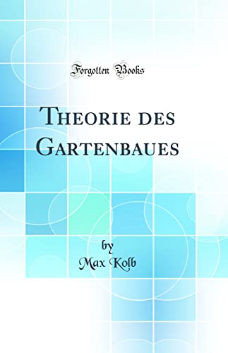 Stock image for Theorie des Gartenbaues (Classic Reprint) for sale by PBShop.store US