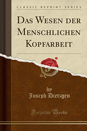 Stock image for Das Wesen der Menschlichen Kopfarbeit (Classic Reprint) for sale by Forgotten Books