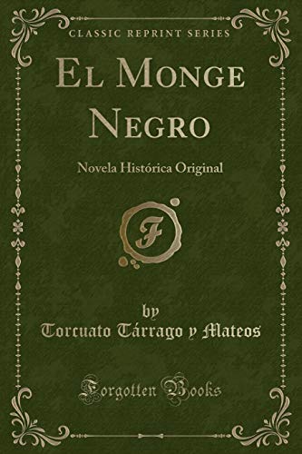 Imagen de archivo de El Monge Negro: Novela Hist rica Original (Classic Reprint) a la venta por Forgotten Books